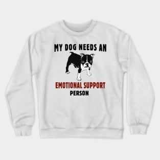 My Dog Needs an Emotional Support Person Crewneck Sweatshirt